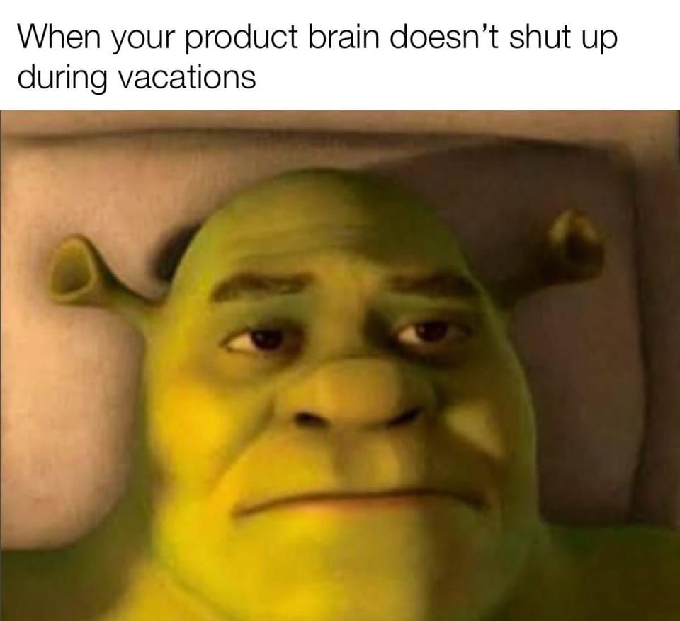 Product Brain on Vacation