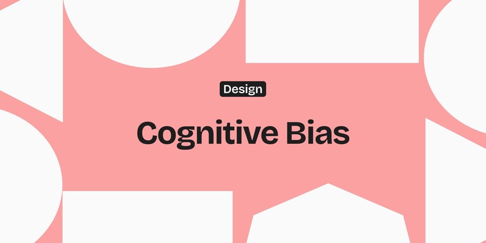 Cognitive Biases & Design Principles in Product Design